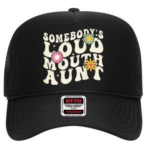 Somebody's loud mouth aunt High Crown Mesh Back Trucker Hat