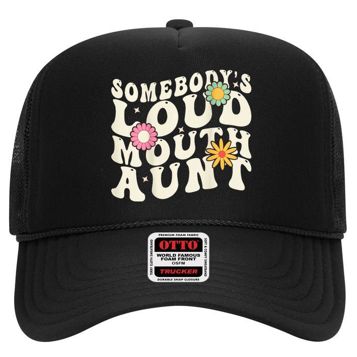 Somebody's loud mouth aunt High Crown Mesh Back Trucker Hat