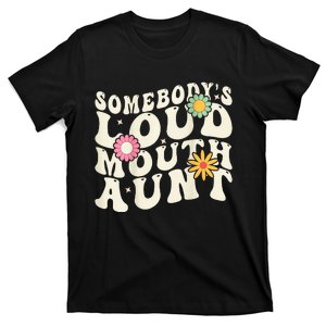 Somebody's loud mouth aunt T-Shirt