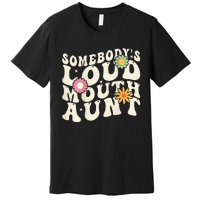 Somebody's loud mouth aunt Premium T-Shirt