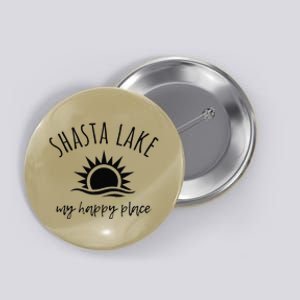 Shasta Lake My Happy Place Ca Boating Fishing Camping Button