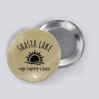 Shasta Lake My Happy Place Ca Boating Fishing Camping Button