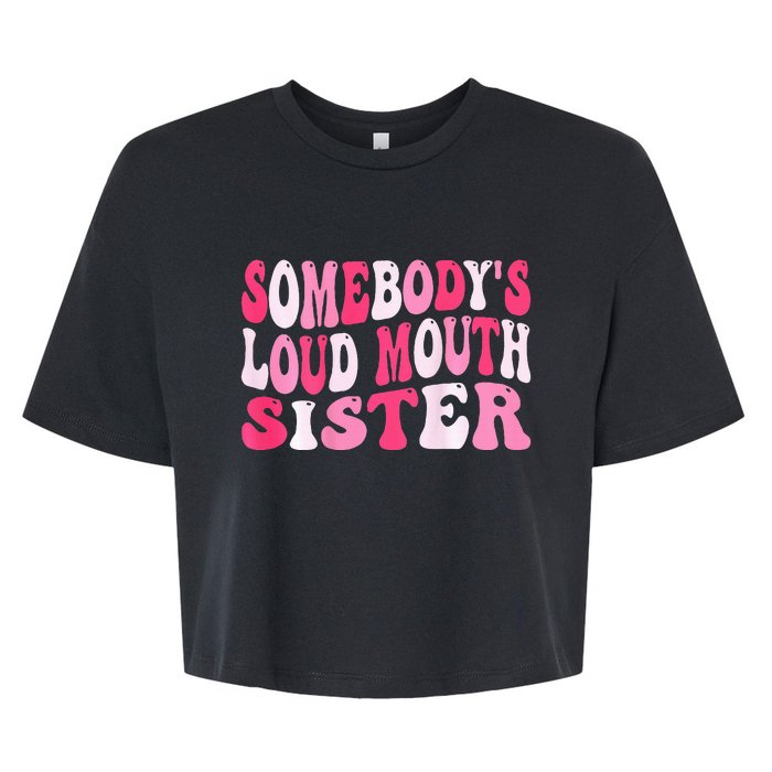 Somebody's Loud Mouth Sister Funny Wavy Groovy Sister Bella+Canvas Jersey Crop Tee