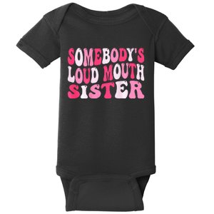 Somebody's Loud Mouth Sister Funny Wavy Groovy Sister Baby Bodysuit