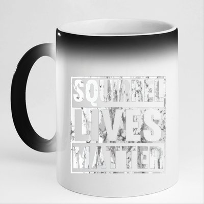 Squirrel Lives Matter Funny Squirrel Lives Quote 11oz Black Color Changing Mug