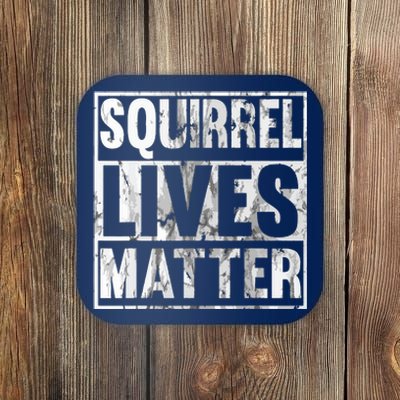 Squirrel Lives Matter Funny Squirrel Lives Quote Coaster