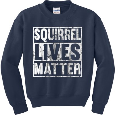 Squirrel Lives Matter Funny Squirrel Lives Quote Kids Sweatshirt