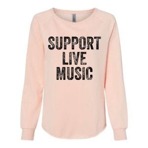 Support Live Music Concert Music Band Lover Live Womens California Wash Sweatshirt