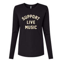 Support Live Music Musicians Local Bands Artists Music Lover Womens Cotton Relaxed Long Sleeve T-Shirt