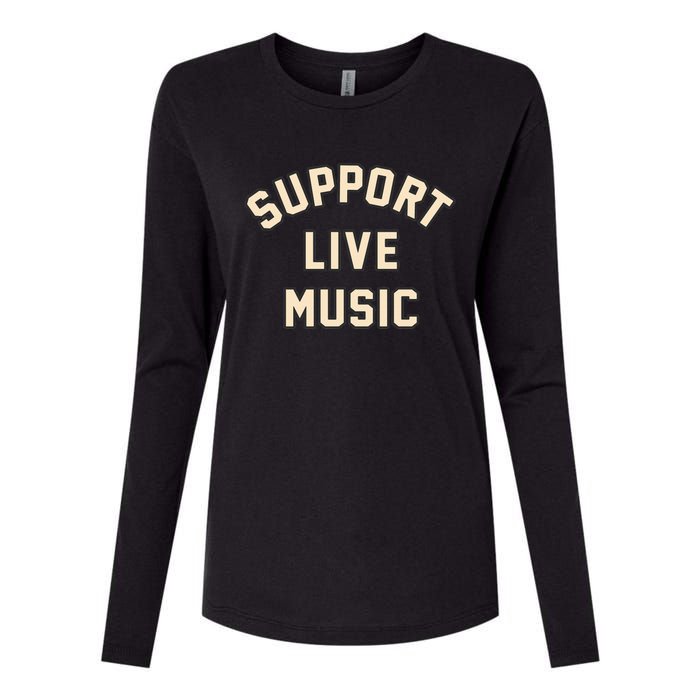 Support Live Music Musicians Local Bands Artists Music Lover Womens Cotton Relaxed Long Sleeve T-Shirt