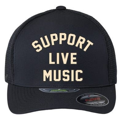 Support Live Music Musicians Local Bands Artists Music Lover Flexfit Unipanel Trucker Cap