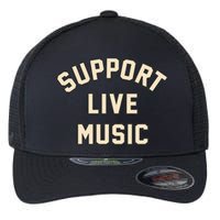 Support Live Music Musicians Local Bands Artists Music Lover Flexfit Unipanel Trucker Cap