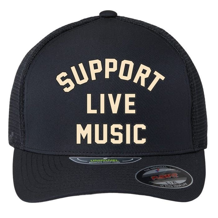 Support Live Music Musicians Local Bands Artists Music Lover Flexfit Unipanel Trucker Cap
