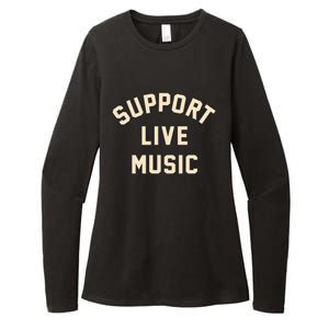 Support Live Music Musicians Local Bands Artists Music Lover Womens CVC Long Sleeve Shirt