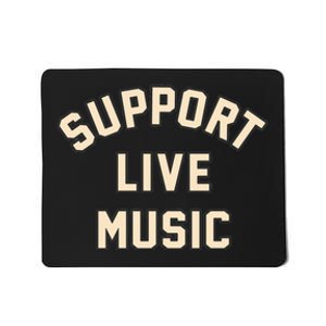 Support Live Music Musicians Local Bands Artists Music Lover Mousepad