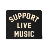 Support Live Music Musicians Local Bands Artists Music Lover Mousepad