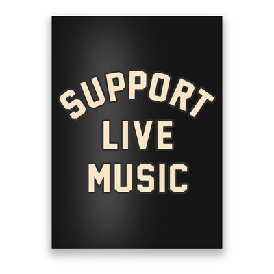 Support Live Music Musicians Local Bands Artists Music Lover Poster