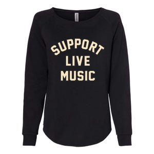 Support Live Music Musicians Local Bands Artists Music Lover Womens California Wash Sweatshirt