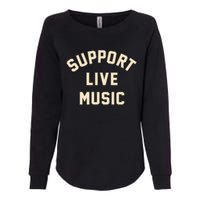 Support Live Music Musicians Local Bands Artists Music Lover Womens California Wash Sweatshirt