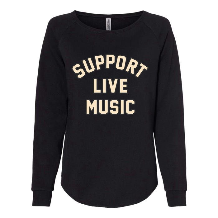 Support Live Music Musicians Local Bands Artists Music Lover Womens California Wash Sweatshirt