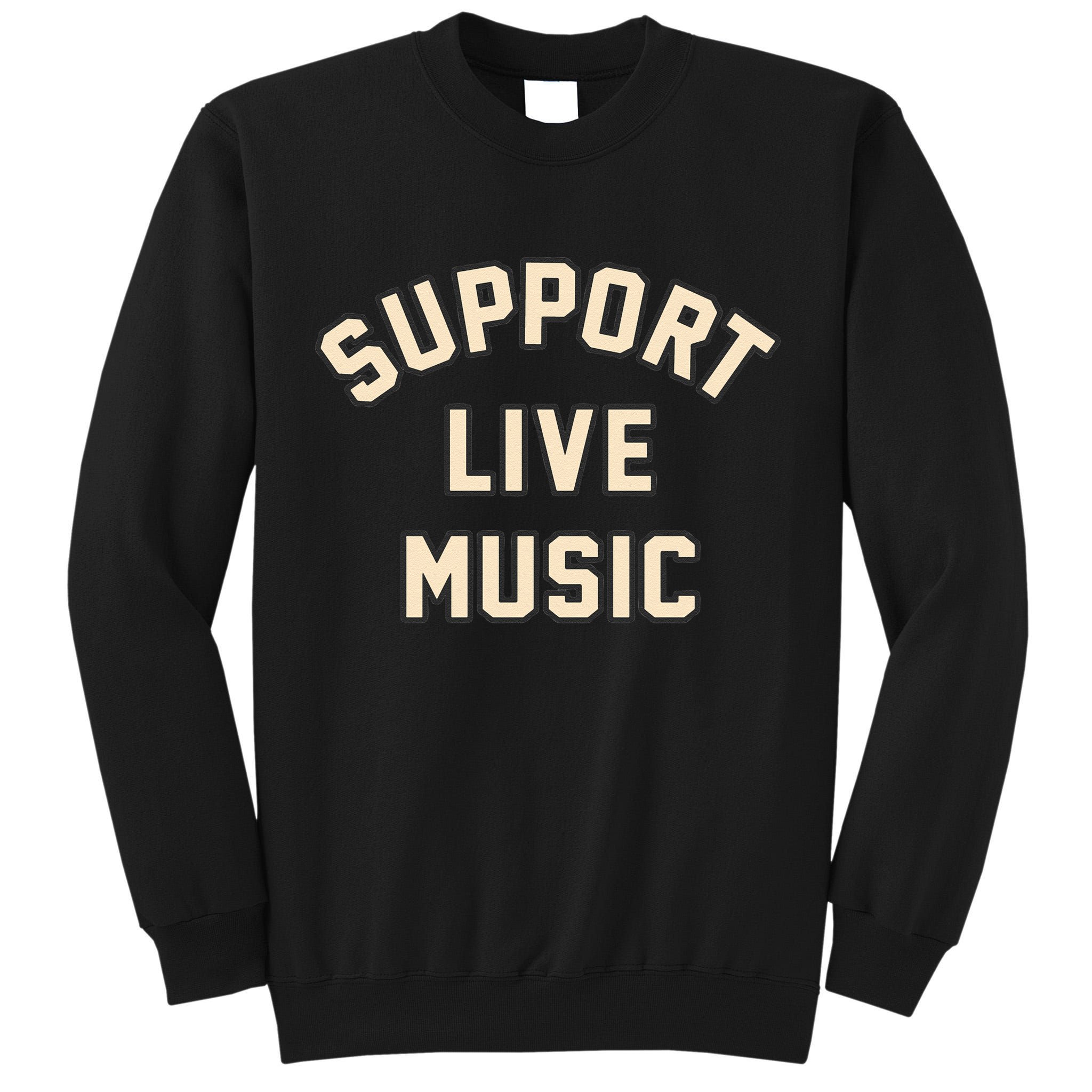Support Live Music Musicians Local Bands Artists Music Lover Tall Sweatshirt