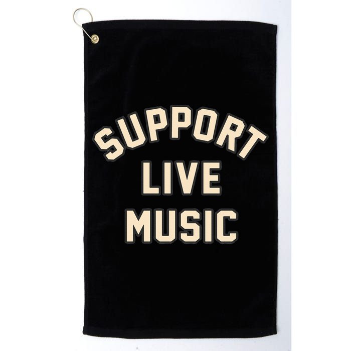 Support Live Music Musicians Local Bands Artists Music Lover Golf Towel