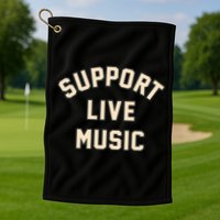 Support Live Music Musicians Local Bands Artists Music Lover Golf Towel