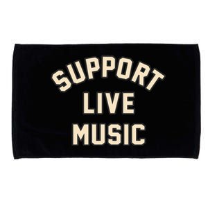 Support Live Music Musicians Local Bands Artists Music Lover Microfiber Hand Towel