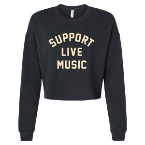 Support Live Music Musicians Local Bands Artists Music Lover Cropped Pullover Crew