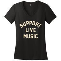 Support Live Music Musicians Local Bands Artists Music Lover Women's V-Neck T-Shirt