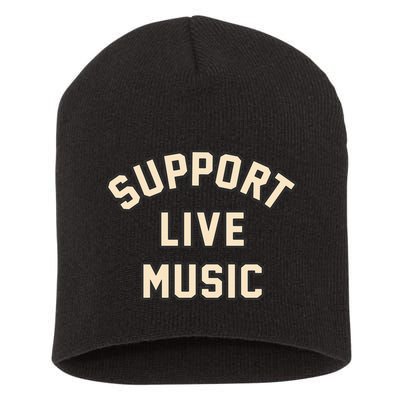 Support Live Music Musicians Local Bands Artists Music Lover Short Acrylic Beanie