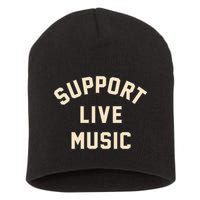 Support Live Music Musicians Local Bands Artists Music Lover Short Acrylic Beanie