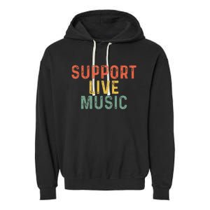 Support Live Music Musicians Concertgoers Music Lovers Garment-Dyed Fleece Hoodie