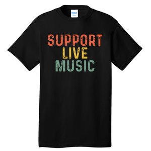 Support Live Music Musicians Concertgoers Music Lovers Tall T-Shirt