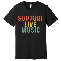 Support Live Music Musicians Concertgoers Music Lovers Premium T-Shirt