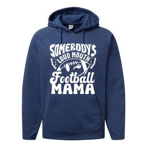 Somebodys Loud Mouth Football Mama Performance Fleece Hoodie