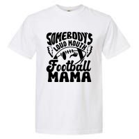 Somebodys Loud Mouth Football Mama Garment-Dyed Heavyweight T-Shirt