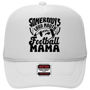 Somebodys Loud Mouth Football Mama High Crown Mesh Back Trucker Hat