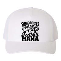 Somebodys Loud Mouth Football Mama Yupoong Adult 5-Panel Trucker Hat