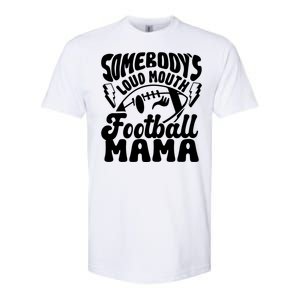 Somebodys Loud Mouth Football Mama Softstyle CVC T-Shirt