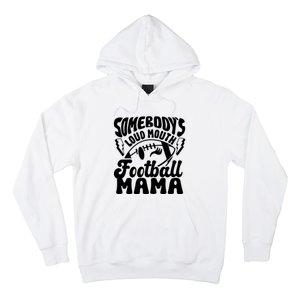 Somebodys Loud Mouth Football Mama Hoodie