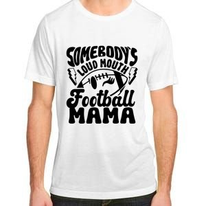 Somebodys Loud Mouth Football Mama Adult ChromaSoft Performance T-Shirt