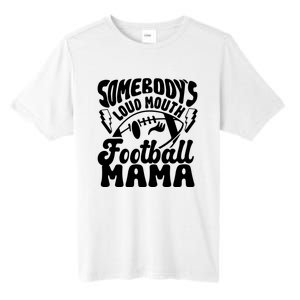 Somebodys Loud Mouth Football Mama Tall Fusion ChromaSoft Performance T-Shirt