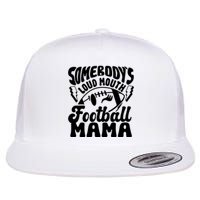 Somebodys Loud Mouth Football Mama Flat Bill Trucker Hat