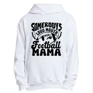 Somebodys Loud Mouth Football Mama Urban Pullover Hoodie