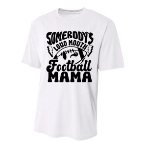 Somebodys Loud Mouth Football Mama Performance Sprint T-Shirt