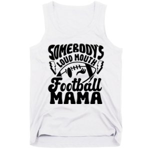 Somebodys Loud Mouth Football Mama Tank Top