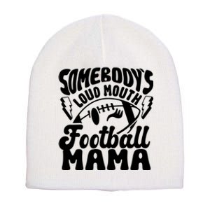 Somebodys Loud Mouth Football Mama Short Acrylic Beanie