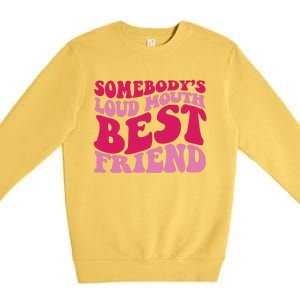 Somebody's Loud Mouth Best Friend Premium Crewneck Sweatshirt