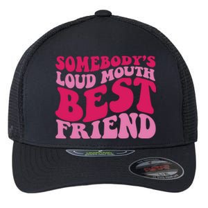 Somebody's Loud Mouth Best Friend Flexfit Unipanel Trucker Cap